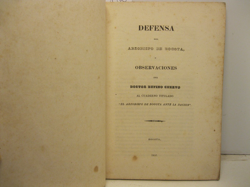 Defensa del arzobispo de Bogota u observaciones del doctor Rufino Cuervo al cuaderno titulado 'El arzobispo de Bogota ante la nacion'